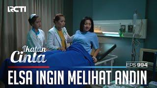 Histeris!! Elsa Ingin Melihat Keadaan Andin | IKATAN CINTA | EPS.994 (1/4)