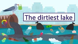 The dirtiest lake in the world