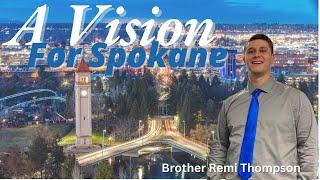 A Vision For Spokane || Bro. Remy Thompson || SFBC Spokane