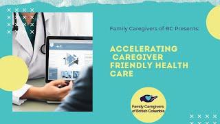 Accelerating Caregiver Friendly Health Care Webinar