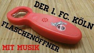 Der 1. F.C. Köln Flaschenöffner mit Musik :-D // Kölle SpassReview