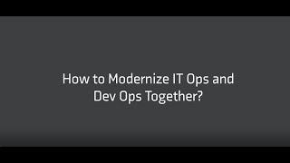 How to Modernize ITOps and DevOps Together?