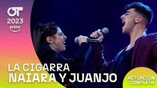 “LA CIGARRA” - JUANJO Y NAIARA | GALA 9 | #OT2023