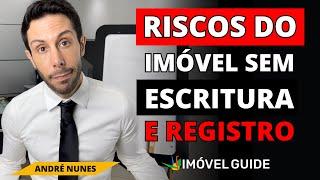 Riscos de comprar um imóvel sem escritura e registro