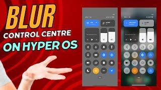 BLUR CONTROL CENTRE ON #HYPEROS | APPLY THEMES ON HYPER OS STATUS BAR