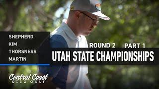 2024 Utah State Championships - Round 2 Part 1 - Shepherd, Kim, Thorsness, Martin