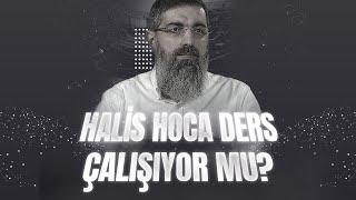 Halis Hoca Ders Çalışıyor mu?