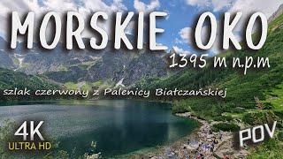 Morskie Oko 1395 m n.p.m. Szlak Czerwony z Palenicy Białczańskiej POV (4K)