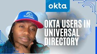 Okta Master Course - What are Users in Okta Universal Directory