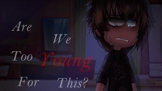 Are we too young for this? | Old? Meme/Trend | LoRe | Not Og | Gacha Plus