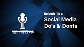 South Carolina REALTORS® Legal Podcast - Ep. 2 - Social Media Do's and Don'ts