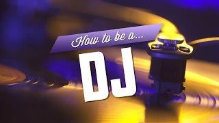 How to be a DJ