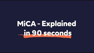 MiCA -  Explained in 90 seconds