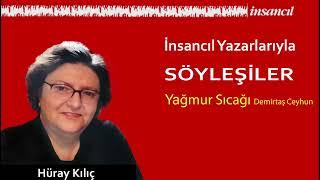 İNSANCIL YAZARLARIYLA SÖYLEŞİLER  (7.Bölüm) - Hüray Kılıç -  ''Yağmur Sıcağı'' Roman Çözümleme