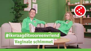 Vraag voor een vriend: hoe kom je van vaginale schimmel af?