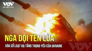 Nga dội tên lửa, xóa sổ loạt hạ tầng trọng yếu của Ukraine | Báo Điện tử VOV