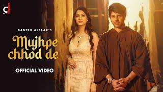 Mujhpe Chhod De (Official Video) Danish Alfaaz |  Saloni mittal | New Hindi Songs 2022