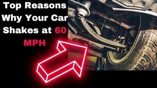 Car Shakes at 60 MPH: 5 Vibration Causes