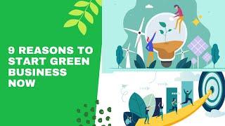 9 Reasons To Start Green Business Now || Benefits of Eco businesses