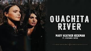 OUACHITA RIVER (FEAT. STEFANIE JOYCE)- Mary Heather Hickman Official Audio