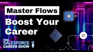 How Salesforce Flows Can Enhance Your Career | Help Your Business Advance