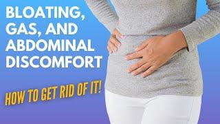 Bloating, Gas, and Abdominal Discomfort – Causes and How to Get Rid of It!