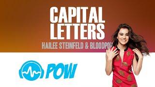 HAILEE STEINFELD - CAPITAL LETTERS ( & BloodPop ) #POWlyrics