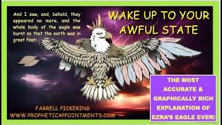 WAKE UP TO YOUR AWFUL STATE! The MOST GRAPHIC Explanation of EZRA'S EAGLE YET!  Farrell Pickering