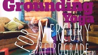 Grounding Yoga for Mercury Retrograde