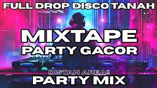 MIXTAPE PARTY GACOR (DISKO TANAH) FULL DROP!!