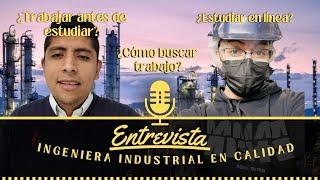 ENTREVISTA A UN INGENIERO INDUSTRIAL en el ÁREA DE CALIDAD