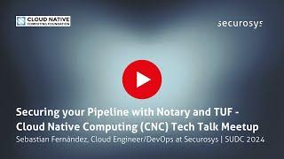 Securing your Pipeline with Notary and TUF - Cloud Native Computing (CNC) Tech Talk Meetup