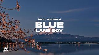 Lane Boy - Blue (feat. Madishu)