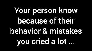 Your person knows that because of their behavior and mistakes, you’ve shed many ...