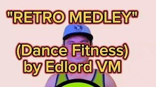 RETRO MEDLEY | Dance Fitness | by Edlord VM | #60s | #70s | #80s