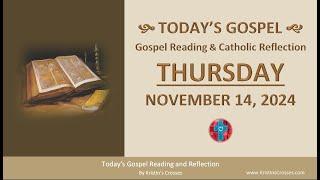 Today's Gospel Reading & Catholic Reflection • Thursday, November 14, 2024 (w/ Podcast Audio)