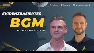 Evidenzbasiertes Betriebliches Gesundheitsmanagement | Interview mit Axel Wertz | BGM Podcast