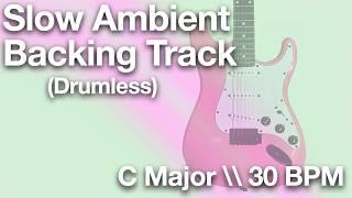 Slow Ambient Guitar Backing Track (C Major | 30 BPM)