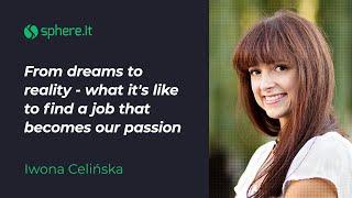 From dreams to reality - what it's like to find a job that becomes your passion by Iwona Celińska