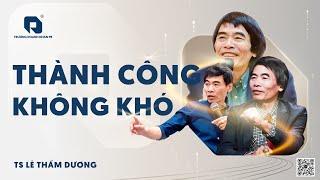 THÀNH CÔNG | TS LÊ THẨM DƯƠNG MỚI NHẤT NĂM 2025