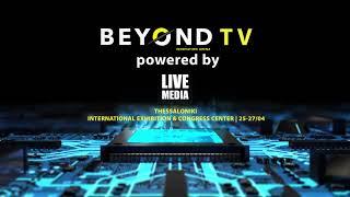 BEYOND TV POWERED BY LIVEMEDIA 25-27/04