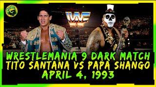 WWF Wrestlemania 9 Dark Match - Tito Santana VS Papa Shango - April 4, 1993 - Full Match