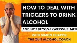 Avoiding & Dealing with Alcohol Triggers - Simon Chapple from Be Sober