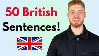 Say These 50 DAILY SENTENCES in a British Accent! (MODERN RP)