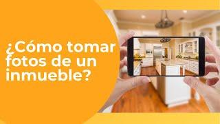 ¿Cómo tomar las fotos de tú inmueble y por qué es importante publicarlas?