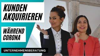 KUNDEN AKQUIRIEREN während CORONA - 6 TIPPS für UNTERNEHMENSBERATER!