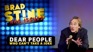 Dear People Who Can't Take a JOKE! | Brad Stine Has Issues