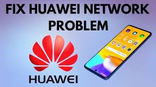 How to fix network issues in a Huawei phone