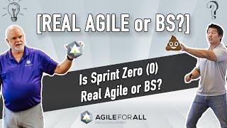 Is Sprint Zero (0) Real Agile or BS? - Are you Planning Too Much Ahead of the First Sprint?