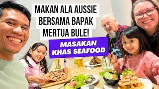 Makan Malam Ala Australia Bersama Bapak Mertua Bule